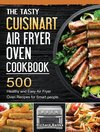 The Tasty Cuisinart Air Fryer Oven Cookbook