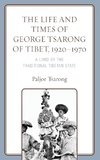 The Life and Times of George Tsarong of Tibet, 1920-1970