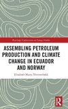 Assembling Petroleum Production and Climate Change in Ecuador and Norway