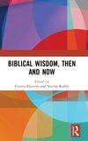 Biblical Wisdom, Then and Now