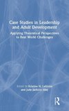 Case Studies in Leadership and Adult Development