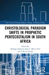 Christological Paradigm Shifts in Prophetic Pentecostalism in South Africa