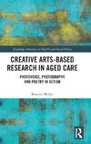 Creative Arts-Based Research in Aged Care