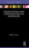 Crowdfunding and Crowdsourcing in Journalism