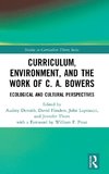 Curriculum, Environment, and the Work of C. A. Bowers