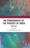 An Ethnography of the Parsees of India