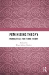 Feminizing Theory