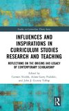 Influences and Inspirations in Curriculum Studies Research and Teaching