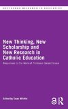 New Thinking, New Scholarship and New Research in Catholic Education