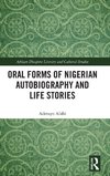 Oral Forms of Nigerian Autobiography and Life Stories