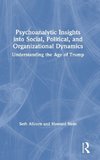 Psychoanalytic Insights into Social, Political, and Organizational Dynamics