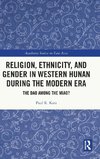 Religion, Ethnicity, and Gender in Western Hunan during the Modern Era