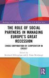 The Role of Social Partners in Managing Europe's Great Recession