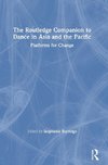 The Routledge Companion to Dance in Asia and the Pacific