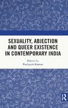 Sexuality, Abjection and Queer Existence in Contemporary India