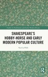 Shakespeare's Hobby-Horse and Early Modern Popular Culture