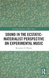 Sound in the Ecstatic-Materialist Perspective on Experimental Music