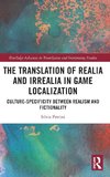 The Translation of Realia and Irrealia in Game Localization