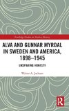 Alva and Gunnar Myrdal in Sweden and America, 1898-1945