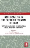 Neoliberalism in the Emerging Economy of India