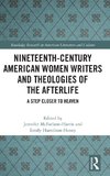 Nineteenth-Century American Women Writers and Theologies of the Afterlife