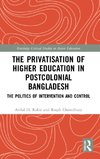 The Privatisation of Higher Education in Postcolonial Bangladesh