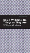 Caleb Williams; Or, Things as They Are