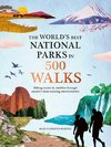 The World's Best National Parks in 500 Walks