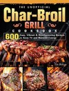 The Unofficial Char-Broil Grill Cookbook