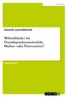 Wörterbücher im Fremdsprachenunterricht. Online- oder Printversion?