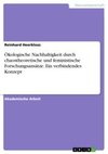 Ökologische Nachhaltigkeit durch chaostheoretische und feministische Forschungsansätze. Ein verbindendes Konzept