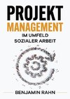 Projektmanagement - Im Umfeld sozialer Arbeit