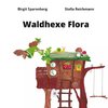 Waldhexe Flora