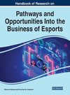 Handbook of Research on Pathways and Opportunities Into the Business of Esports