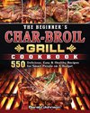 The Beginner's Char-Broil Grill Cookbook