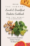 The Vibrant Lunch & Breakfast Diabetic Cookbook For The Newly Diagnosed