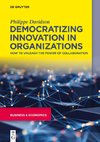 Democratizing Innovation in Organizations