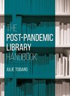 The Post-Pandemic Library Handbook