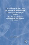 The Conflict in Syria and the Failure of International Law to Protect People Globally