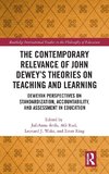 The Contemporary Relevance of John Dewey's Theories on Teaching and Learning