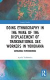 Doing Ethnography in the Wake of the Displacement of Transnational Sex Workers in Yokohama