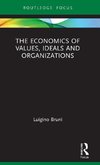 The Economics of Values, Ideals and Organizations