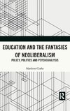 Education and the Fantasies of Neoliberalism