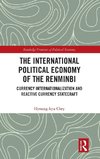 The International Political Economy of the Renminbi