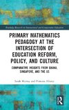 Primary Mathematics Pedagogy at the Intersection of Education Reform, Policy, and Culture