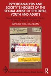 Psychoanalysis and Society's Neglect of the Sexual Abuse of Children, Youth and Adults