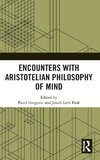 Encounters with Aristotelian Philosophy of Mind