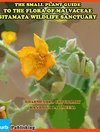 The Small Plant Guide to The Flora of Malvaceae Sitamata Wildlife Sanctuary