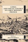 Benedict, P: Cities and Social Change in Early Modern France