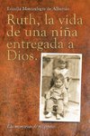 Ruth, La Vida De Una Niña Entregada a Dios.